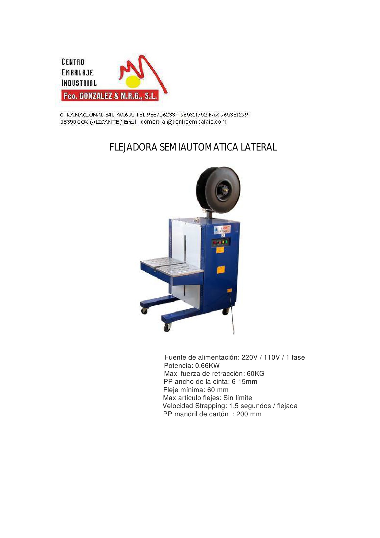 Fuente de alimentación: 220V / 110V / 1 fase Potencia: 0.66KW Maxi fuerza de retracción: 60KG PP anc...